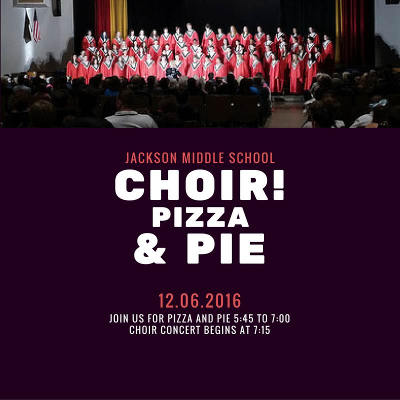 Choir! Pizza and Pie… Oh, My! Jackson Middle School PTA